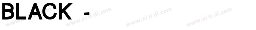 BLACK 中字体转换 BLACK 中字体转换